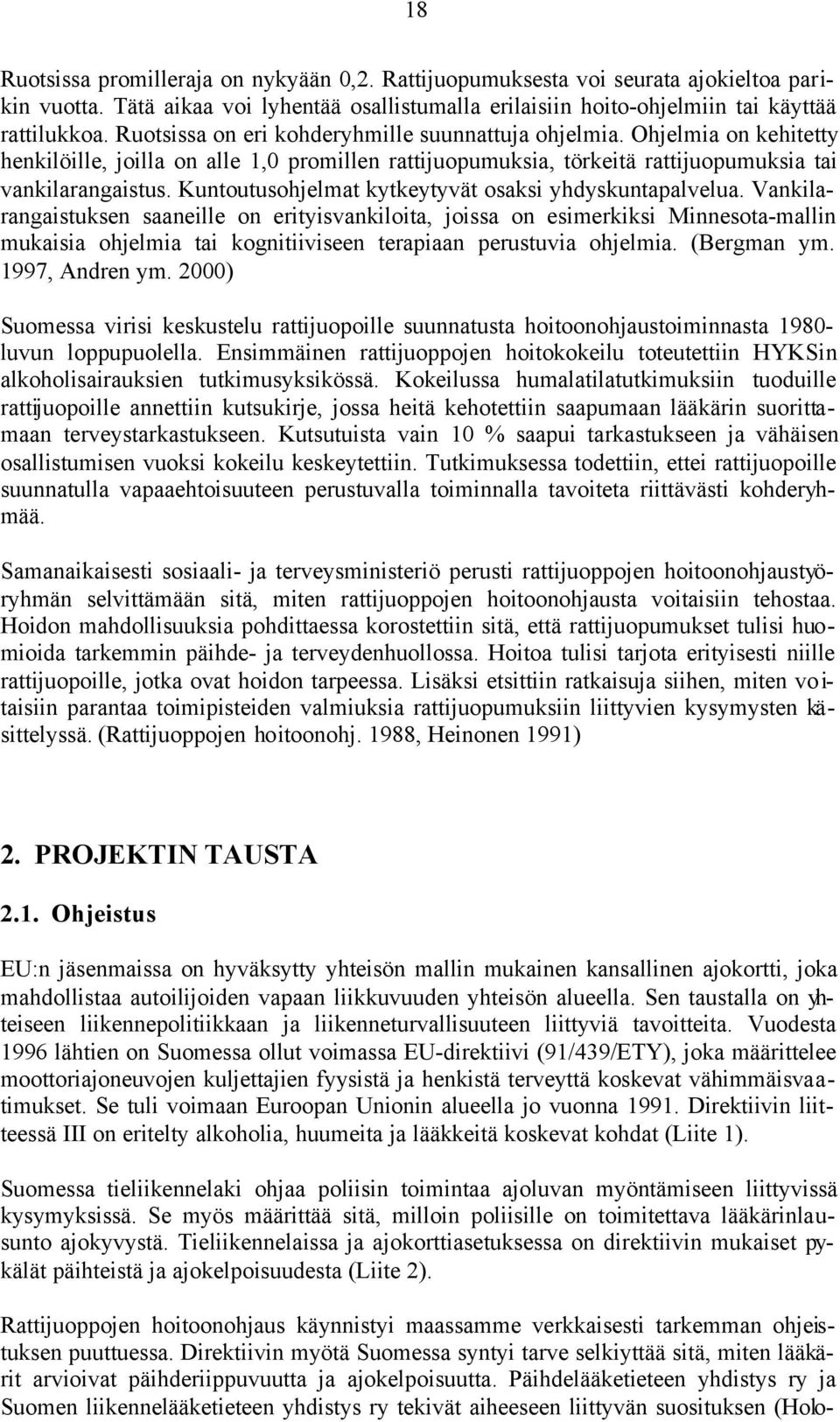 Kuntoutusohjelmat kytkeytyvät osaksi yhdyskuntapalvelua.