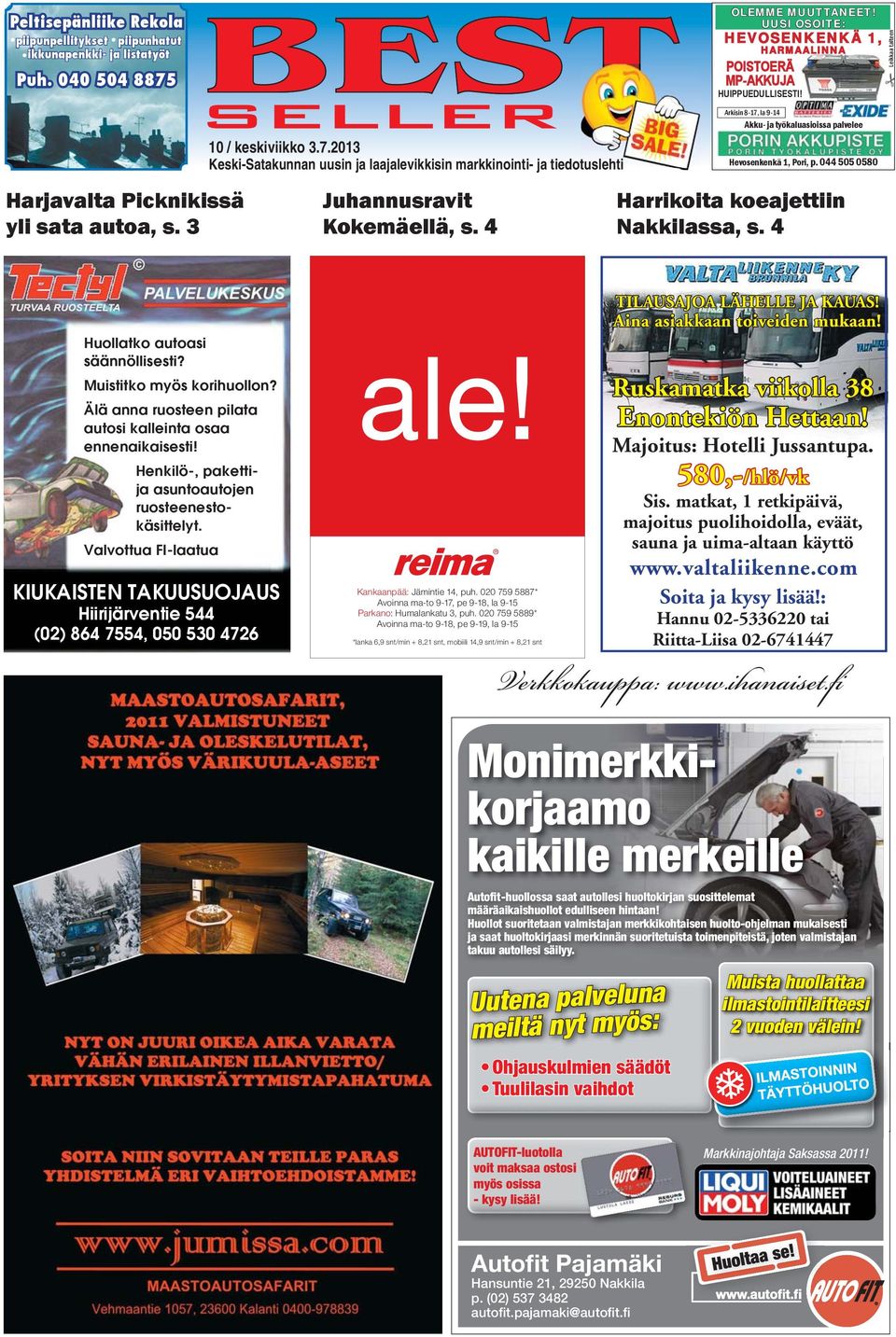 4 Arkisin 8-17, la 9-14 Akku- ja työkaluasioissa palvelee Hevosenkenkä 1, Pori, p. 044 505 0580 Harrikoita koeajettiin Nakkilassa, s. 4 Huollatko autoasi säännöllisesti? Muistitko myös korihuollon?