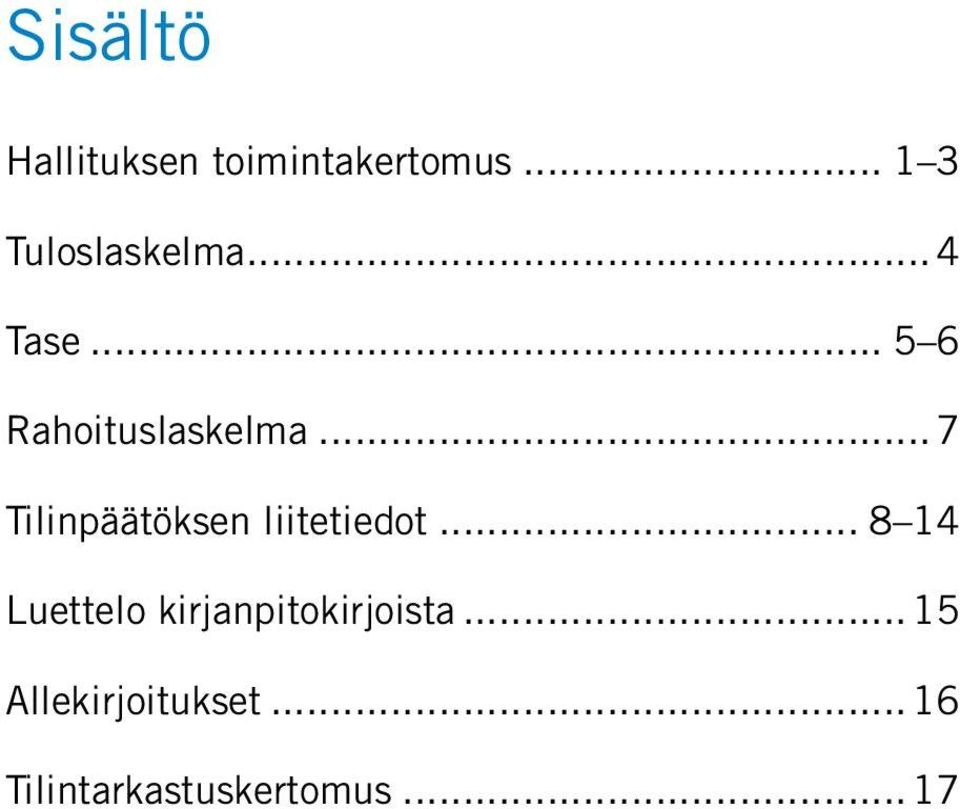 .. 7 Tilinpäätöksen liitetiedot.