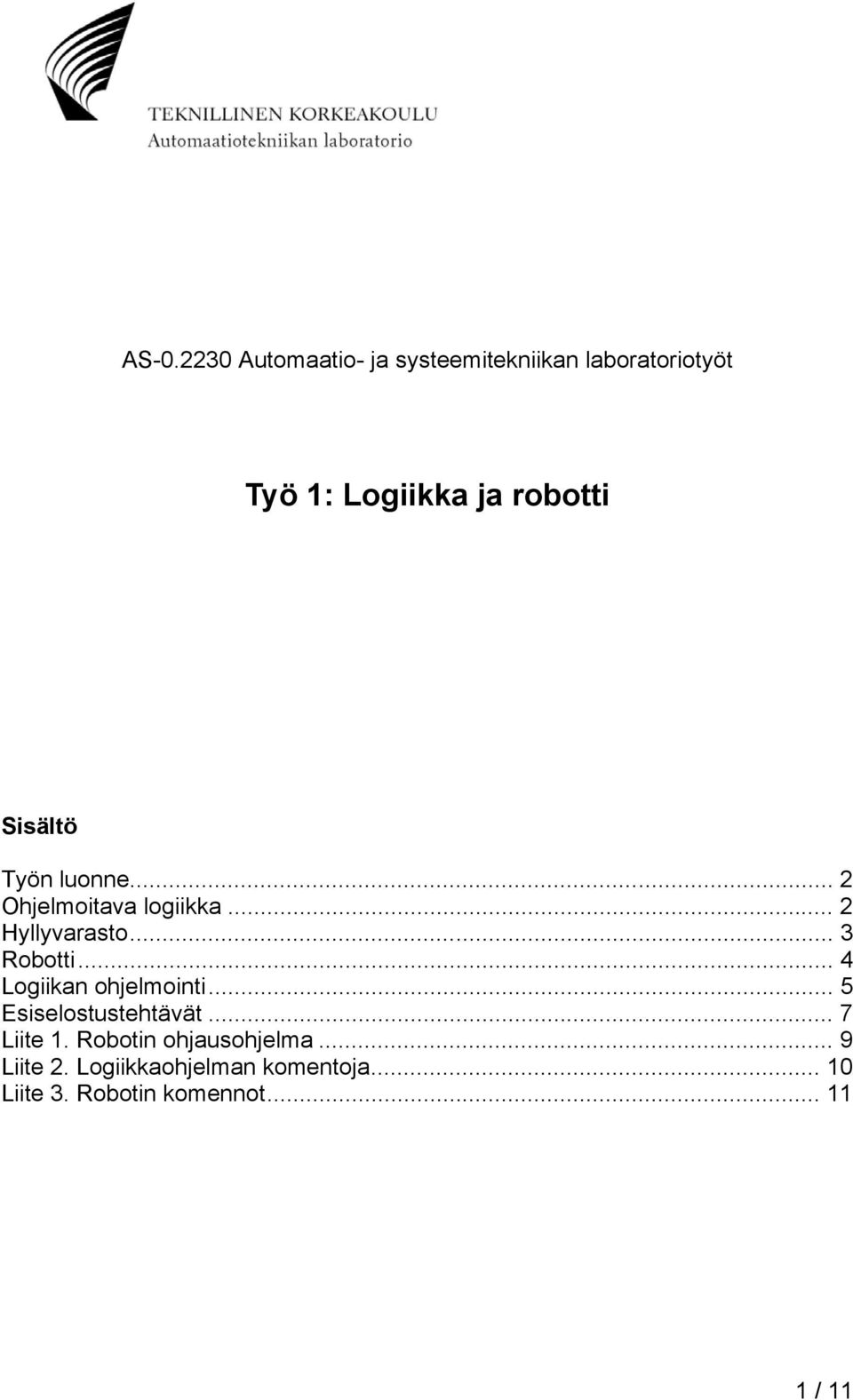 .. 4 Logiikan ohjelmointi... 5 Esiselostustehtävät... 7 Liite 1.