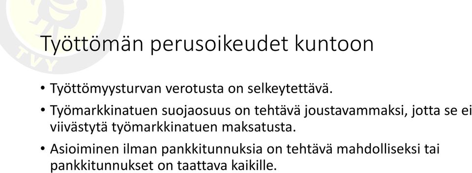 Työmarkkinatuen suojaosuus on tehtävä joustavammaksi, jotta se ei