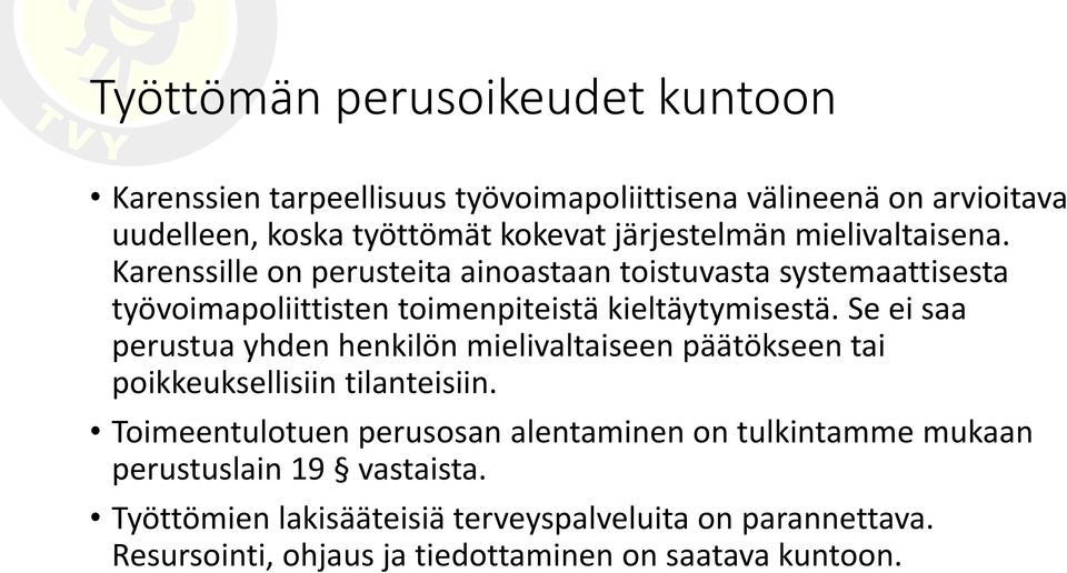 Karenssille on perusteita ainoastaan toistuvasta systemaattisesta työvoimapoliittisten toimenpiteistä kieltäytymisestä.