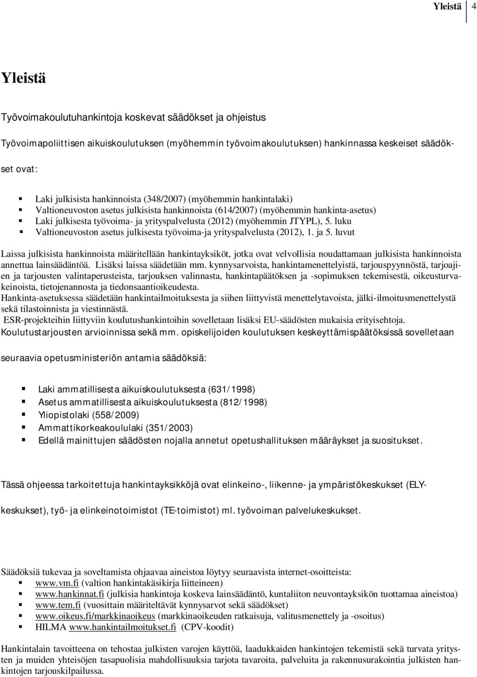 JTYPL), 5. luku Valtioneuvoston asetus julkisesta työvoima-ja yrityspalvelusta (2012), 1. ja 5.