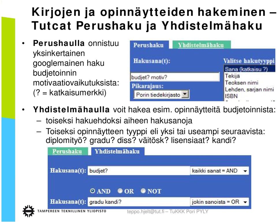 = katkaisumerkki) Yhdistelmähaulla voit hakea esim.