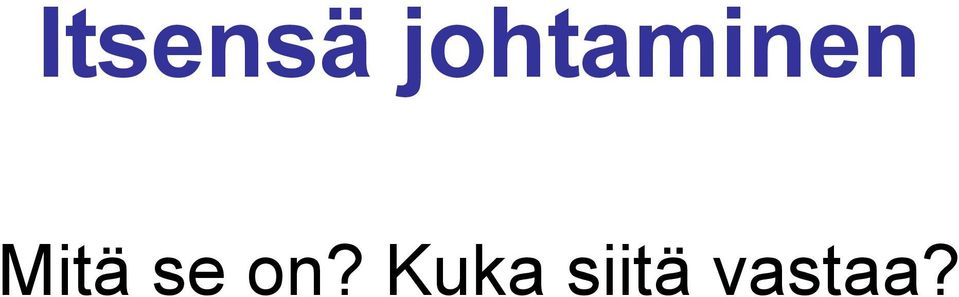 Mitä se on?