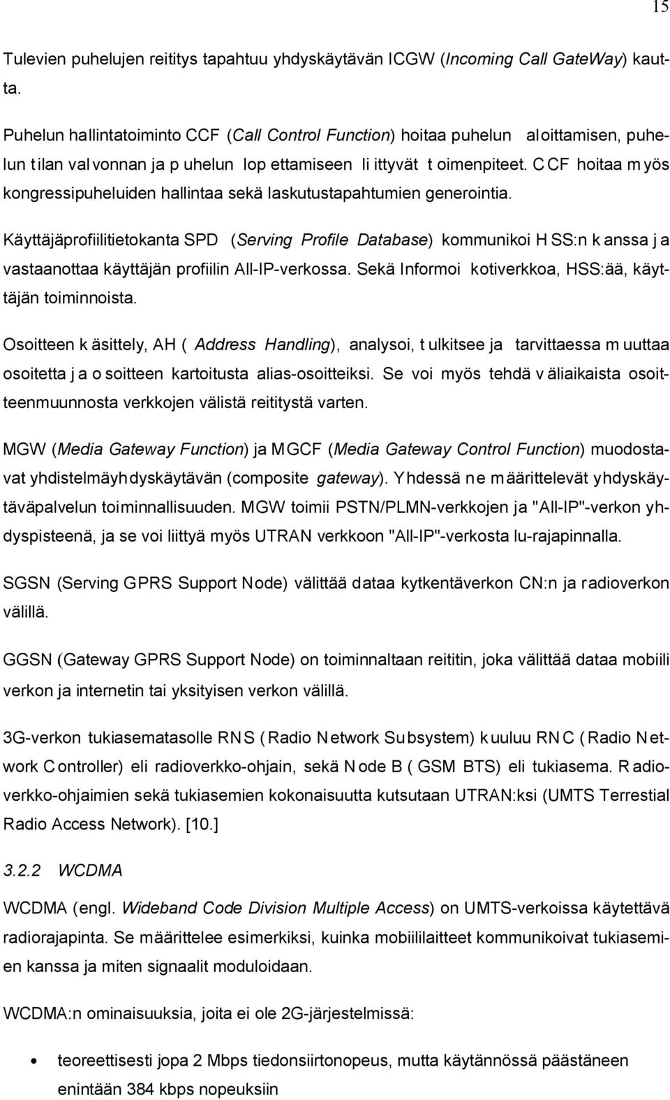 C CF hoitaa m yös kongressipuheluiden hallintaa sekä laskutustapahtumien generointia.