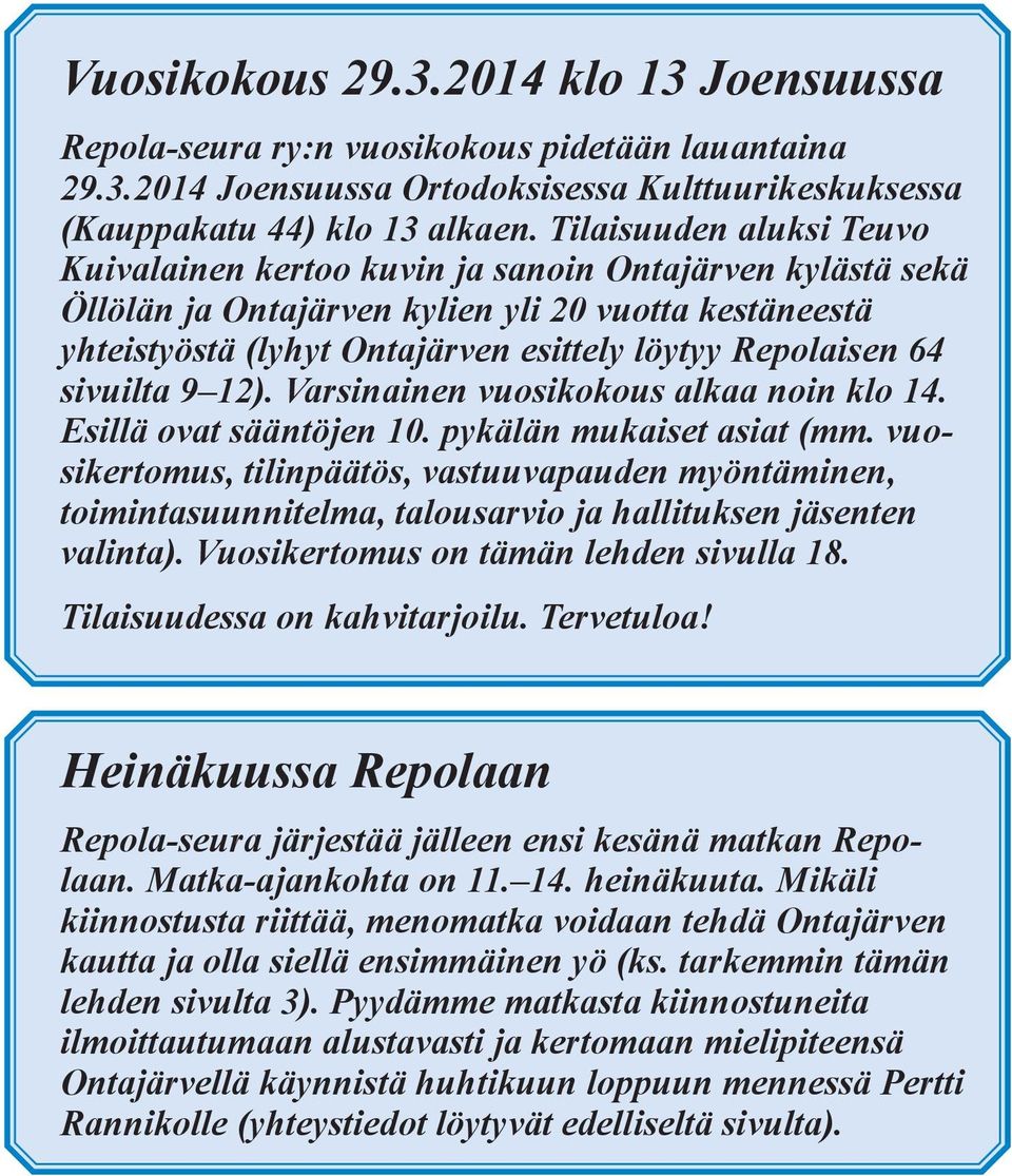 sivuilta 9 12). Varsinainen vuosikokous alkaa noin klo 14. Esillä ovat sääntöjen 10. pykälän mukaiset asiat (mm.