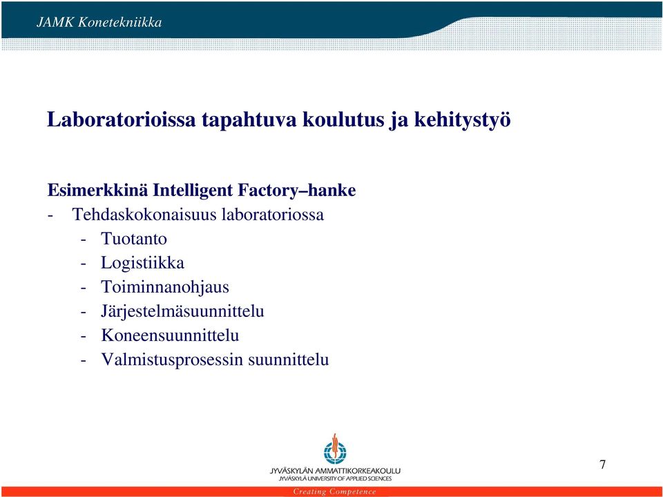 Tehdaskokonaisuus laboratoriossa - Tuotanto - Logistiikka -