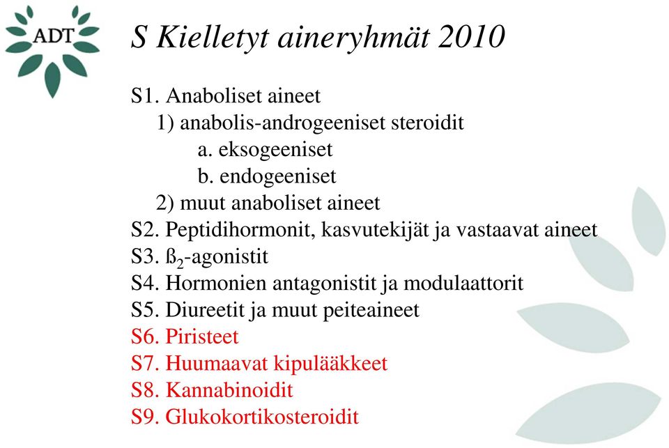 Peptidihormonit, kasvutekijät ja vastaavat aineet S3. ß 2 -agonistit S4.