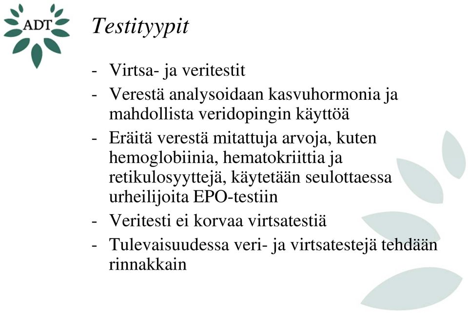 hemoglobiinia, hematokriittia ja retikulosyyttejä, käytetään seulottaessa