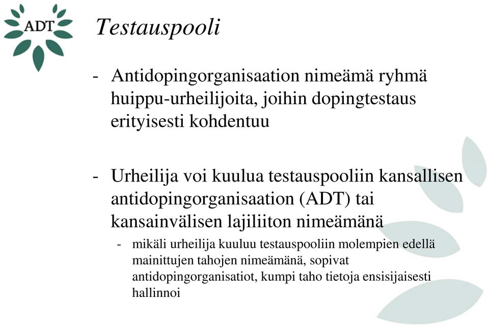 (ADT) tai kansainvälisen lajiliiton nimeämänä - mikäli urheilija kuuluu testauspooliin molempien