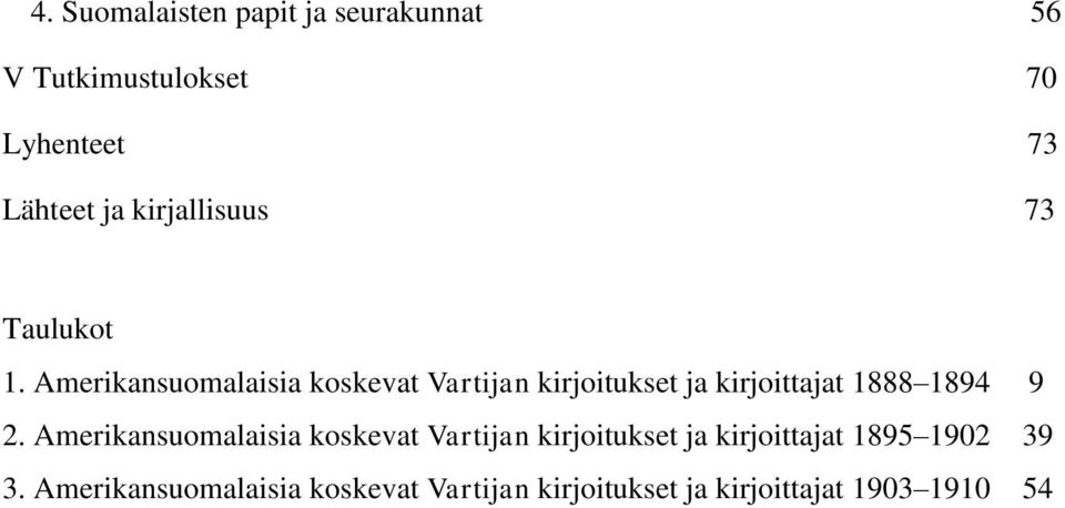 Amerikansuomalaisia koskevat Vartijan kirjoitukset ja kirjoittajat 1888 1894 9 2.