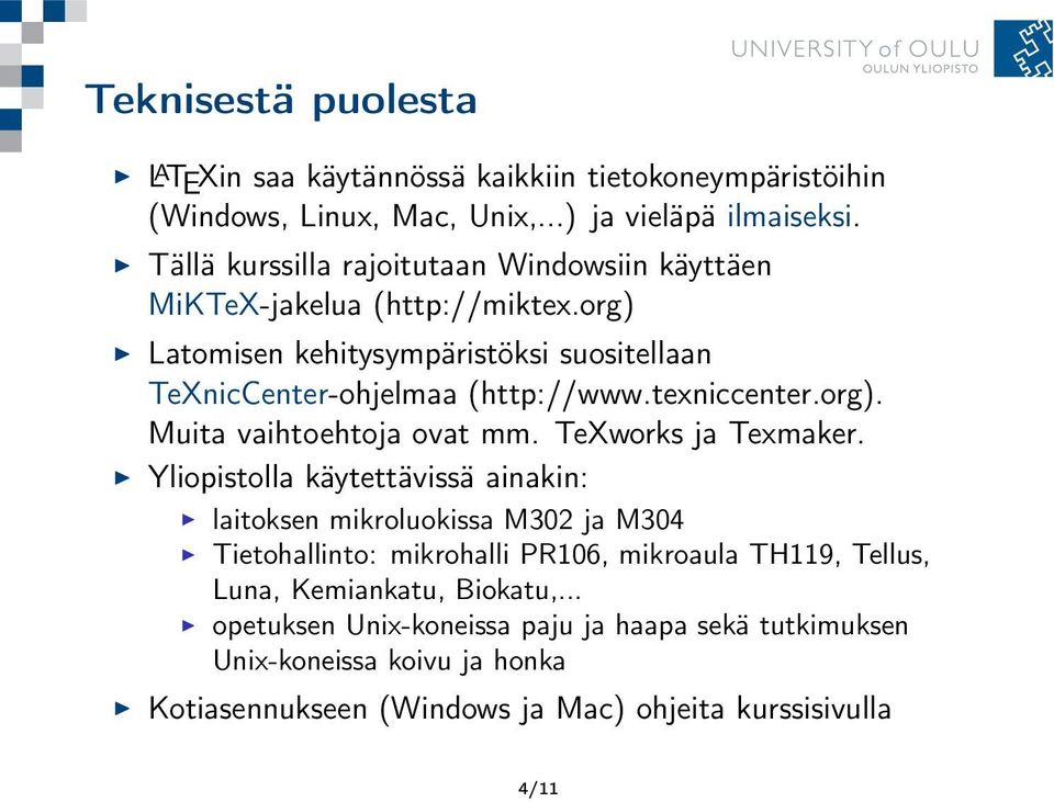 texniccenter.org). Muita vaihtoehtoja ovat mm. TeXworks ja Texmaker.