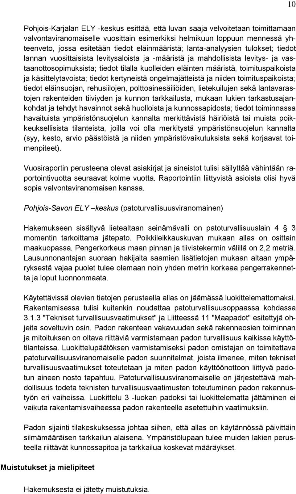 toimituspaikoista ja käsittelytavoista; tiedot kertyneistä ongelmajätteistä ja niiden toimituspaikoista; tiedot eläinsuojan, rehusiilojen, polttoainesäiliöiden, lietekuilujen sekä lantavarastojen