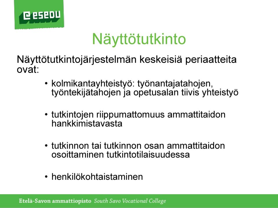 yhteistyö tutkintojen riippumattomuus ammattitaidon hankkimistavasta tutkinnon