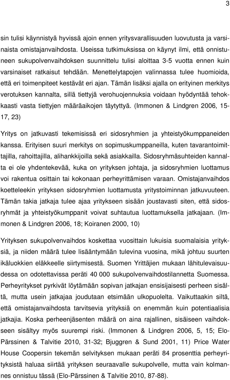 Menettelytapojen valinnassa tulee huomioida, että eri toimenpiteet kestävät eri ajan.