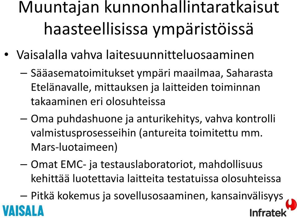 Oma puhdashuone ja anturikehitys, vahva kontrolli valmistusprosesseihin (antureita toimitettu mm.