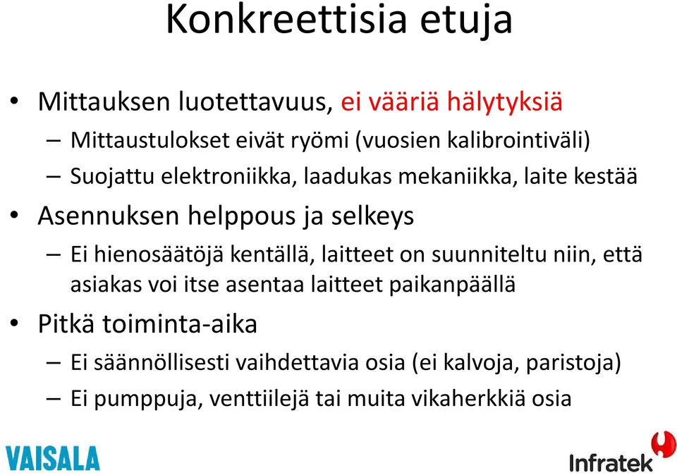 hienosäätöjä kentällä, laitteet on suunniteltu niin, että asiakas voi itse asentaa laitteet paikanpäällä Pitkä