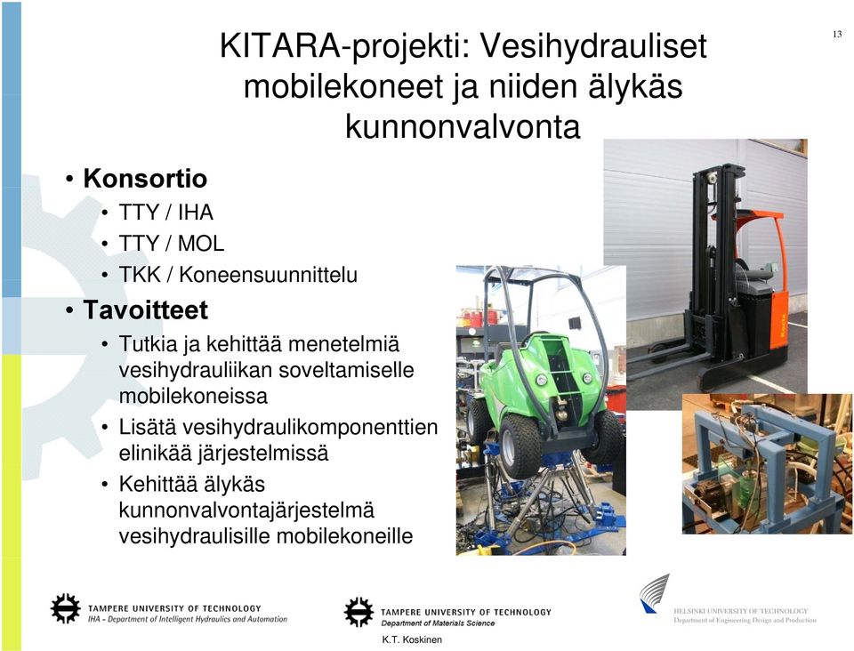 vesihydrauliikan soveltamiselle mobilekoneissa Lisätä vesihydraulikomponenttien elinikää