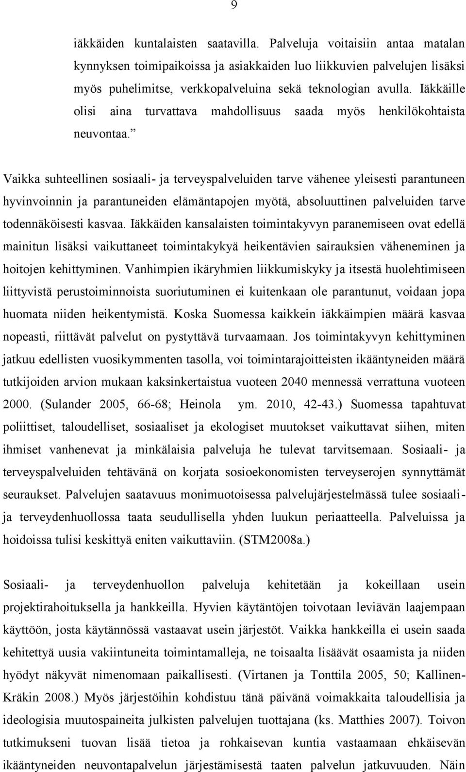 Iäkkäille olisi aina turvattava mahdollisuus saada myös henkilökohtaista neuvontaa.