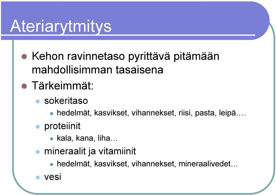 kasvikset, vihannekset, riisi, pasta, leipä.