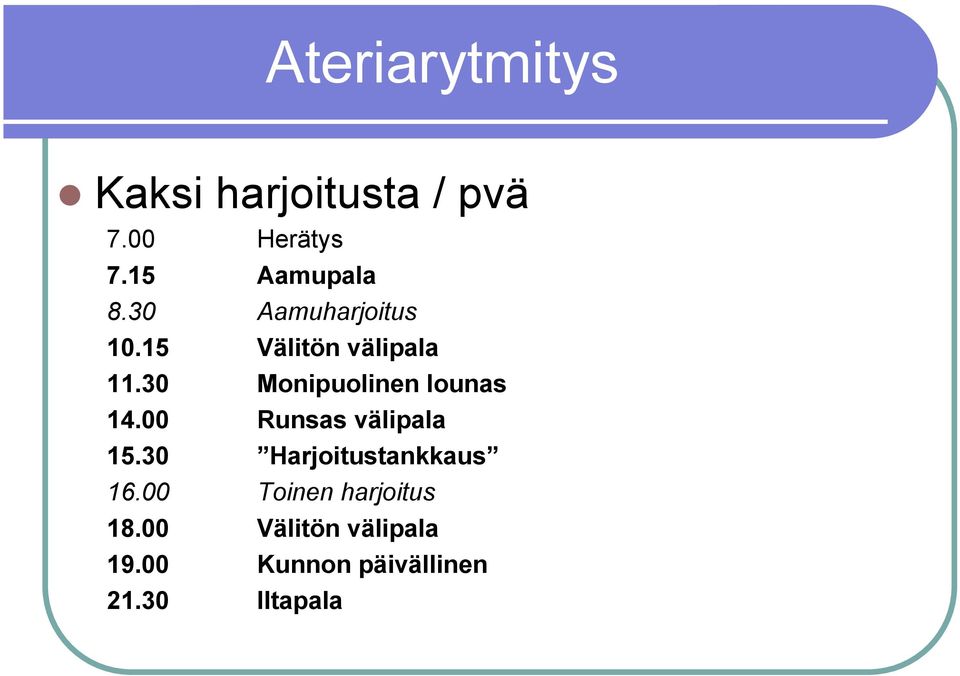 30 Monipuolinen lounas 14.00 Runsas välipala 15.