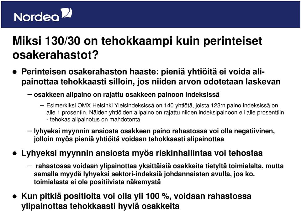 OMX Helsinki Yleisindeksissä on 140 yhtiötä, joista 123:n paino indeksissä on alle 1 prosentin.