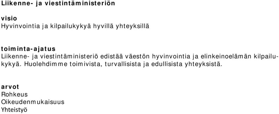 hyvinvointia ja elinkeinoelämän kilpailukykyä.