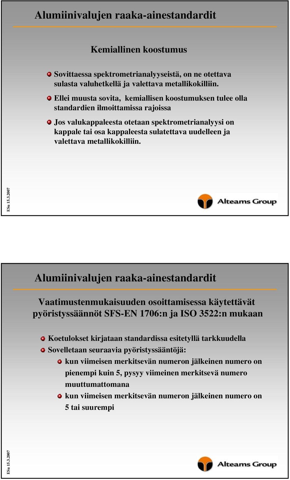 uudelleen ja valettava metallikokilliin.