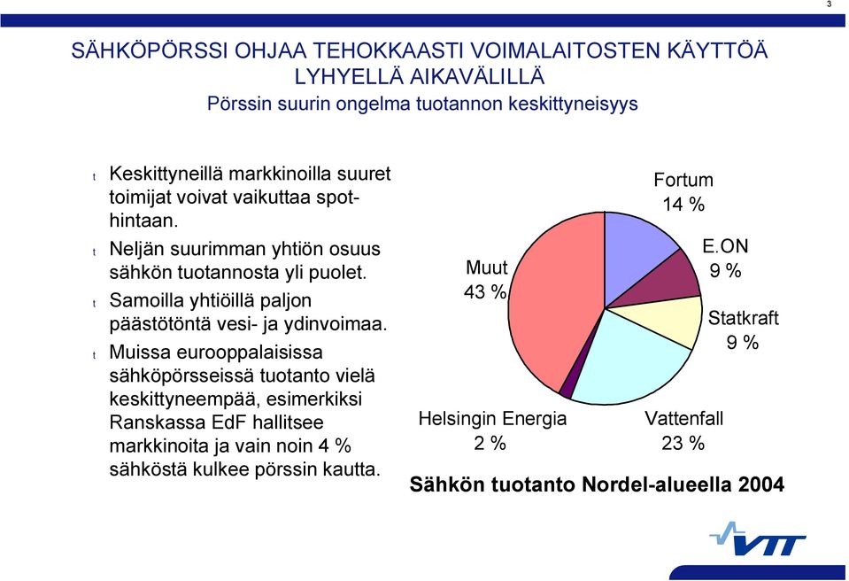 t Samoilla yhtiöillä paljon päästötöntä vesi ja ydinvoimaa.