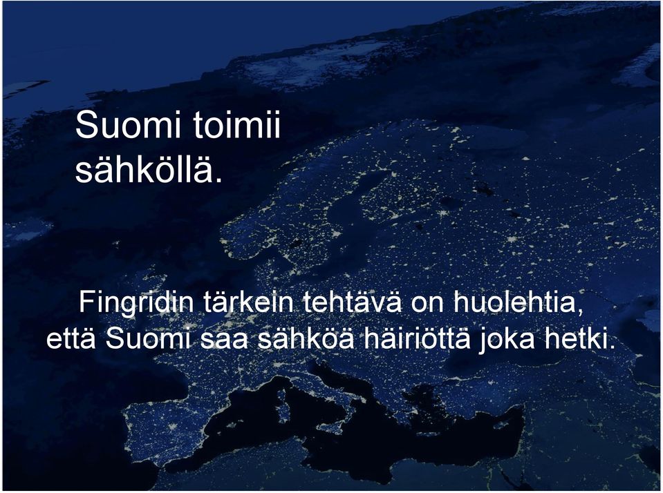 on huolehtia, että Suomi