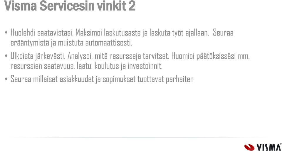 Seuraa erääntymistä ja muistuta automaattisesti. Ulkoista järkevästi.