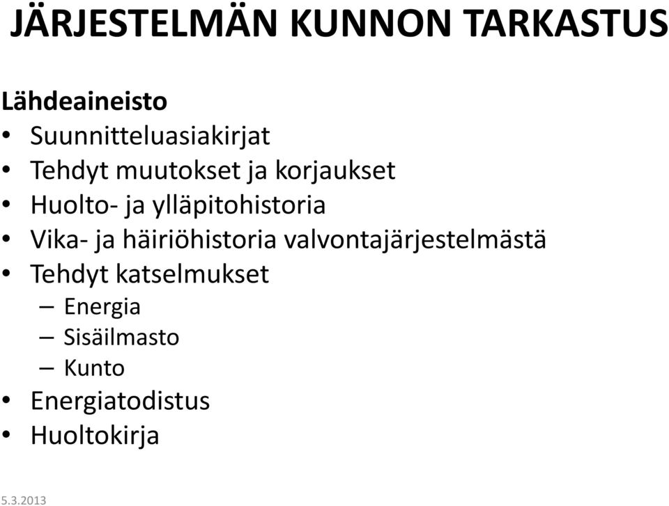 ja ylläpitohistoria Vika- ja häiriöhistoria