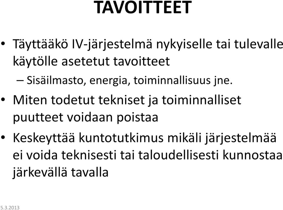 Miten todetut tekniset ja toiminnalliset puutteet voidaan poistaa Keskeyttää