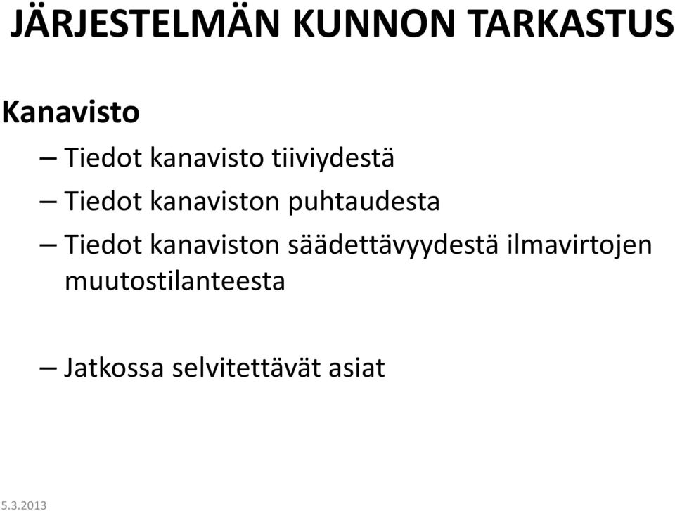 puhtaudesta Tiedot kanaviston säädettävyydestä