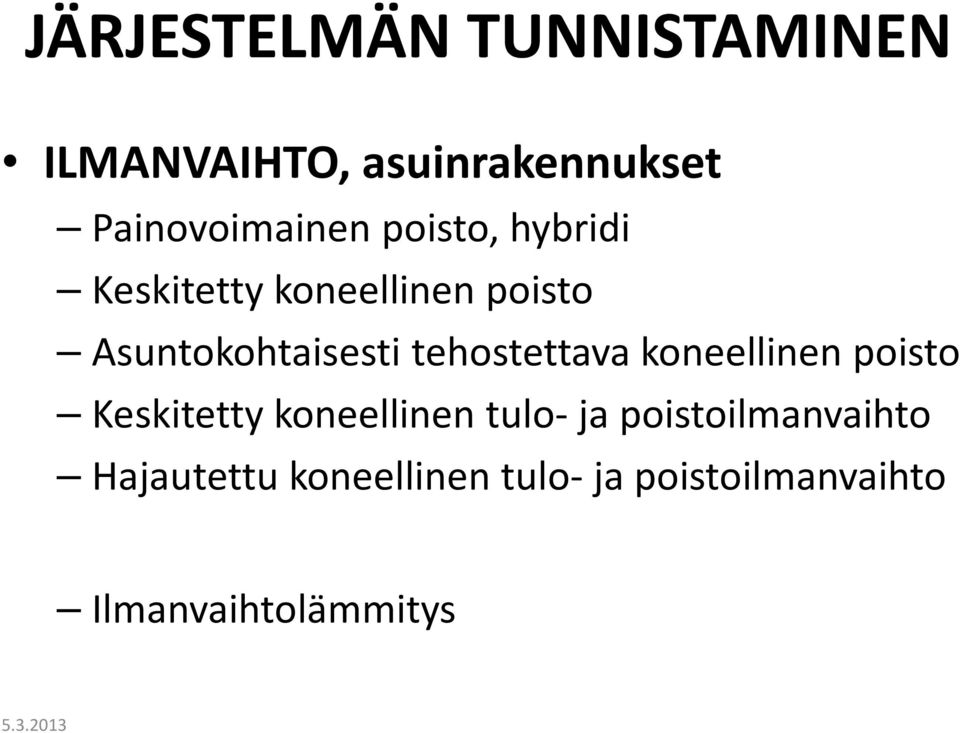 tehostettava koneellinen poisto Keskitetty koneellinen tulo- ja