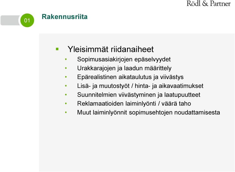 ja muutostyöt / hinta- ja aikavaatimukset Suunnitelmien viivästyminen ja