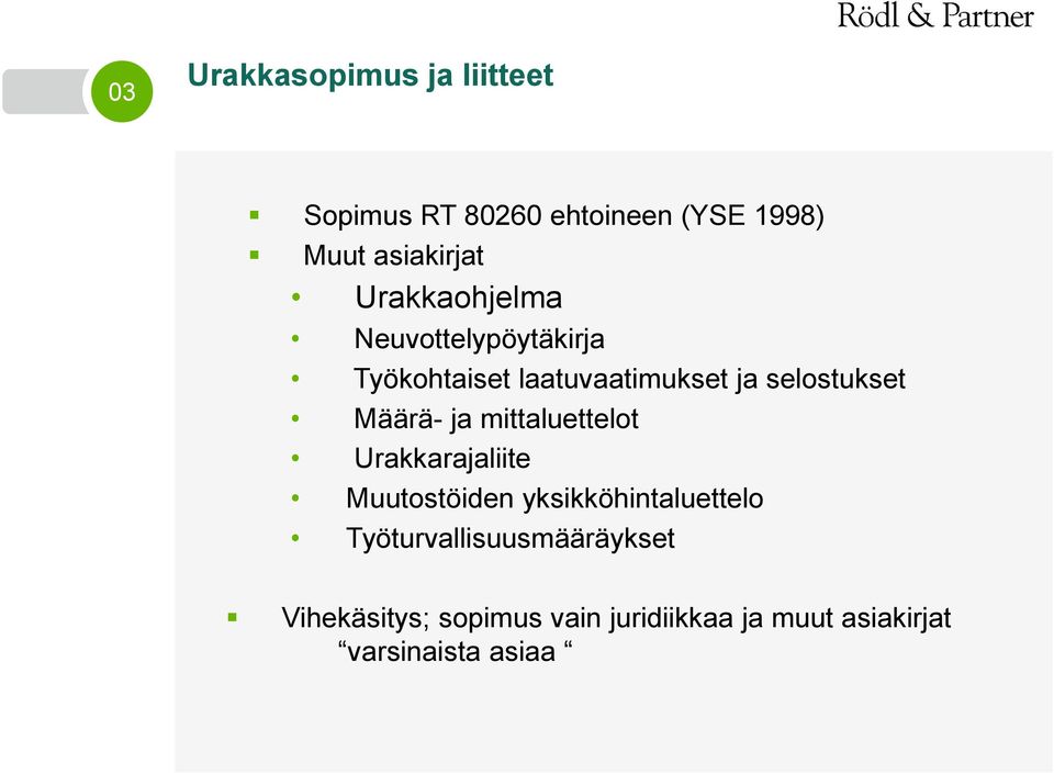 Määrä- ja mittaluettelot Urakkarajaliite Muutostöiden yksikköhintaluettelo