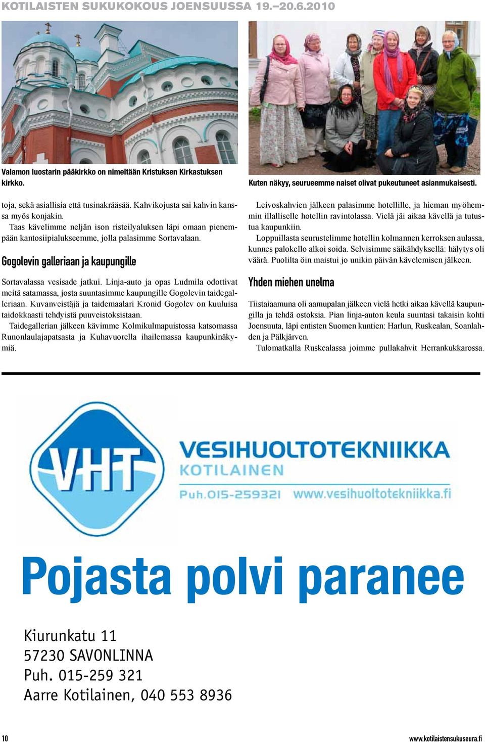 Gogolevin galleriaan ja kaupungille Sortavalassa vesisade jatkui. Linja-auto ja opas Ludmila odottivat meitä satamassa, josta suuntasimme kaupungille Gogolevin taidegalleriaan.