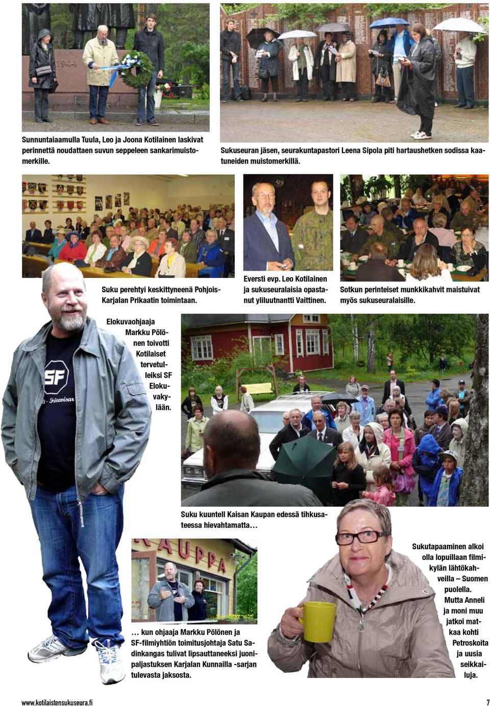 Elokuvaohjaaja Markku Pölönen toivotti Kotilaiset tervetulleiksi SF Elokuvakylään. Eversti evp. Leo Kotilainen ja sukuseuralaisia opastanut yliluutnantti Vaittinen.