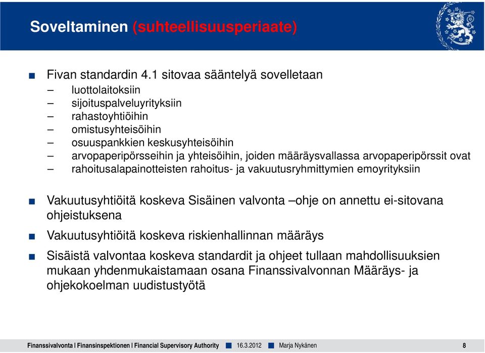 määräysvallassa arvopaperipörssit ovat rahoitusalapainotteisten rahoitus- ja vakuutusryhmittymien emoyrityksiin Vakuutusyhtiöitä koskeva Sisäinen valvonta ohje on annettu ei-sitovana