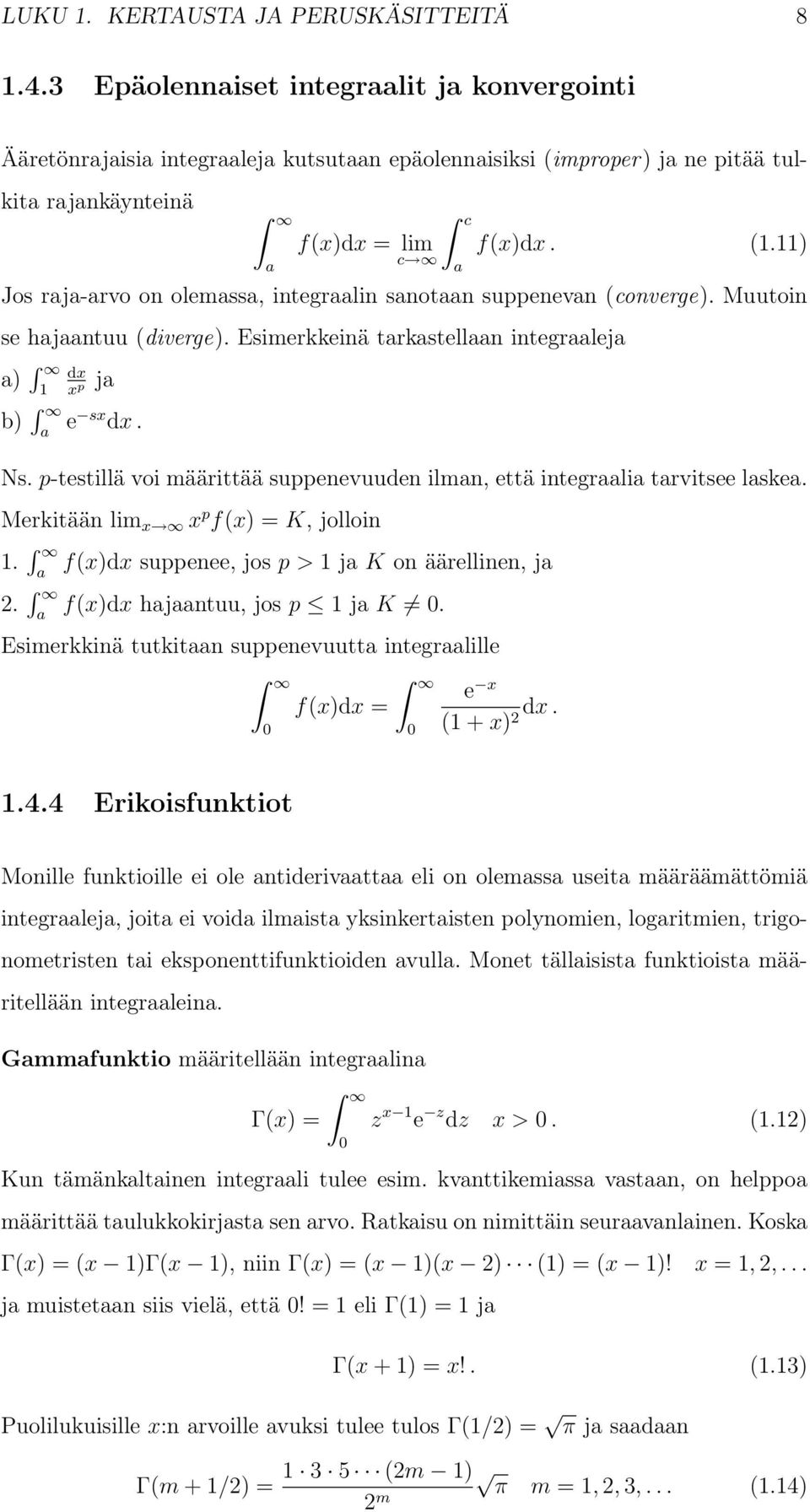 11) Jos raja-arvo on olemassa, integraalin sanotaan suppenevan (converge). Muutoin se hajaantuu (diverge). Esimerkkeinä tarkastellaan integraaleja a) 1 dx x p ja b) a e sx dx. Ns.