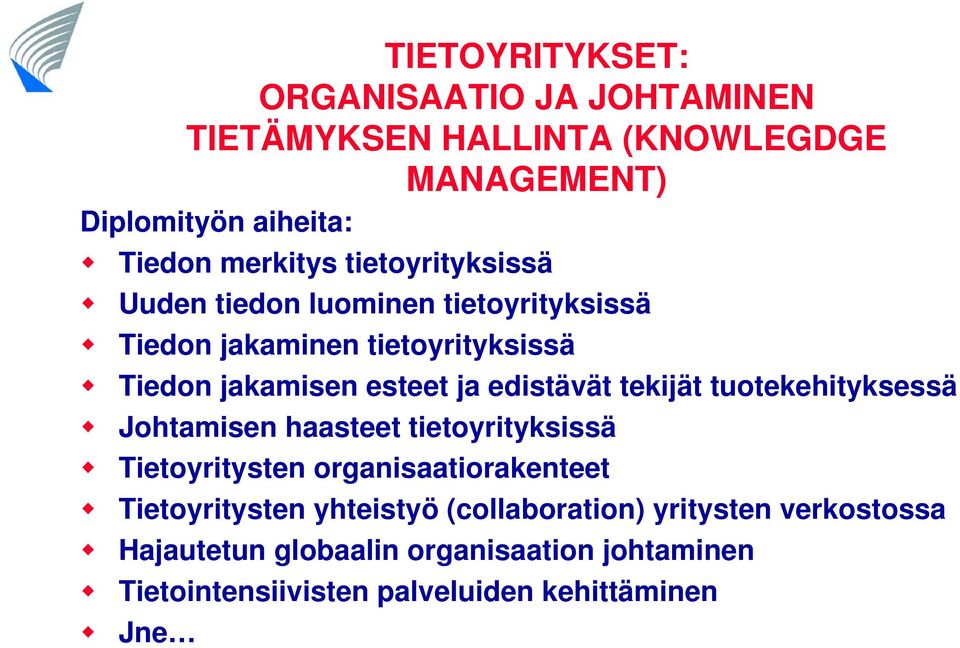 tekijät tuotekehityksessä Johtamisen haasteet tietoyrityksissä Tietoyritysten organisaatiorakenteet Tietoyritysten yhteistyö