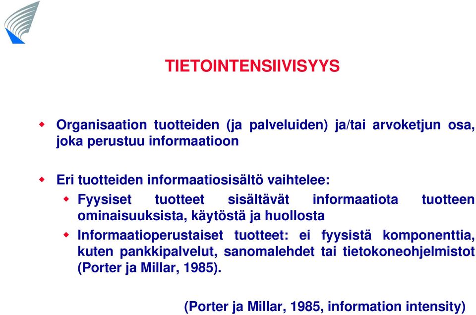 ominaisuuksista, käytöstä ja huollosta Informaatioperustaiset tuotteet: ei fyysistä komponenttia, kuten