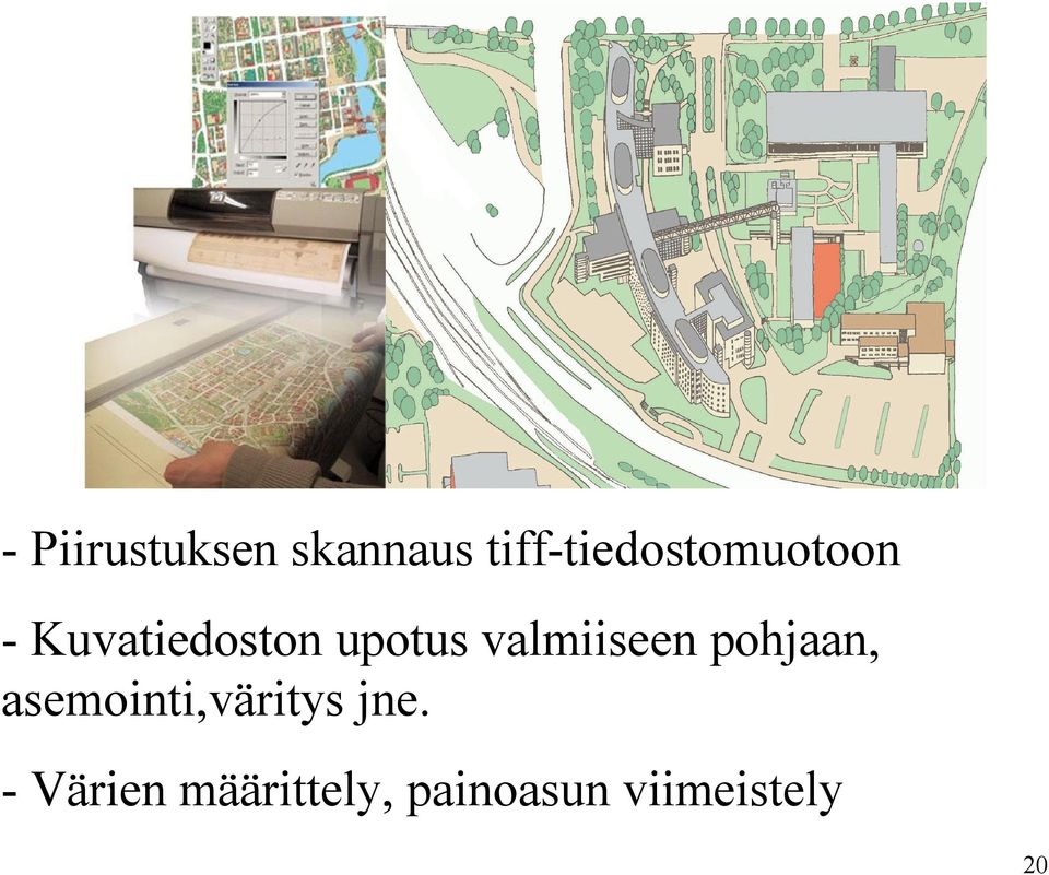 valmiiseen pohjaan, asemointi,väritys