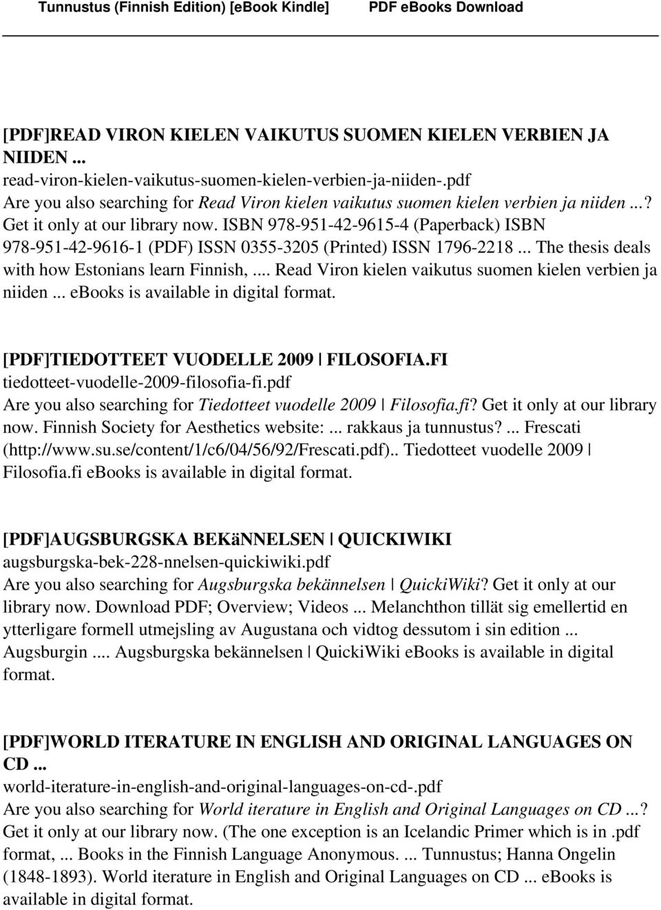 ISBN 978-951-42-9615-4 (Paperback) ISBN 978-951-42-9616-1 (PDF) ISSN 0355-3205 (Printed) ISSN 1796-2218... The thesis deals with how Estonians learn Finnish,.