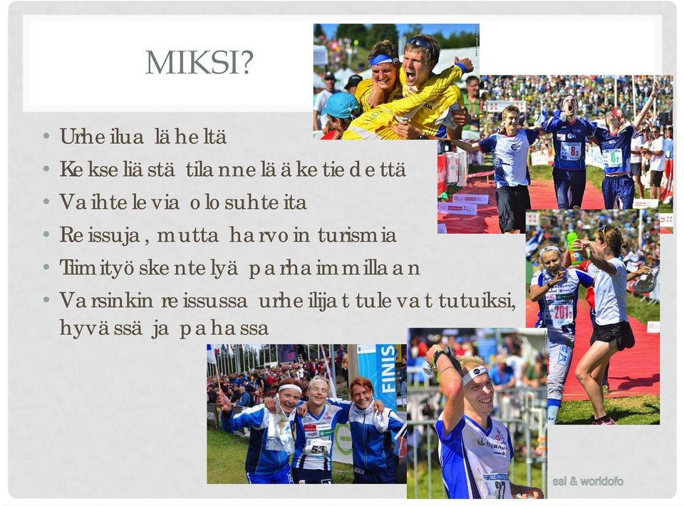 Vaihtelevia olosuhteita Reissuja, mutta harvoin