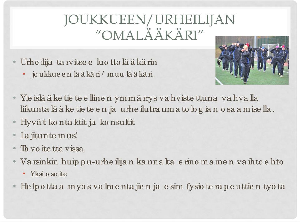 osaamisella. Hyvät kontaktit ja konsultit Lajituntemus!