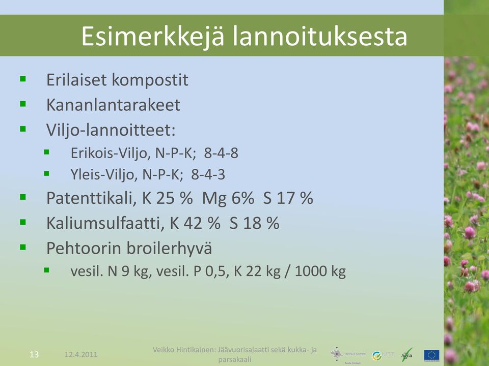 8-4-3 Patenttikali, K 25 % Mg 6% S 17 % Kaliumsulfaatti, K 42 % S 18