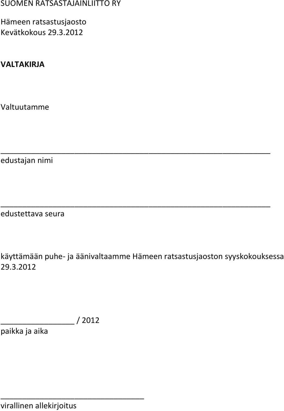 seura käyttämään puhe- ja äänivaltaamme Hämeen ratsastusjaoston